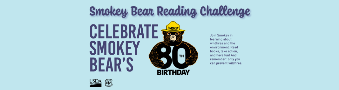 Smokey Bear Reading Challenge with graphic of Smokey Bear for his 80th Birthday. 